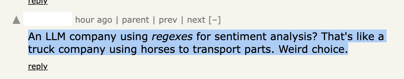 HN comment: An LLM company using regexes for sentiment analysis? That's like a truck company using horses to transport parts. Weird choice.